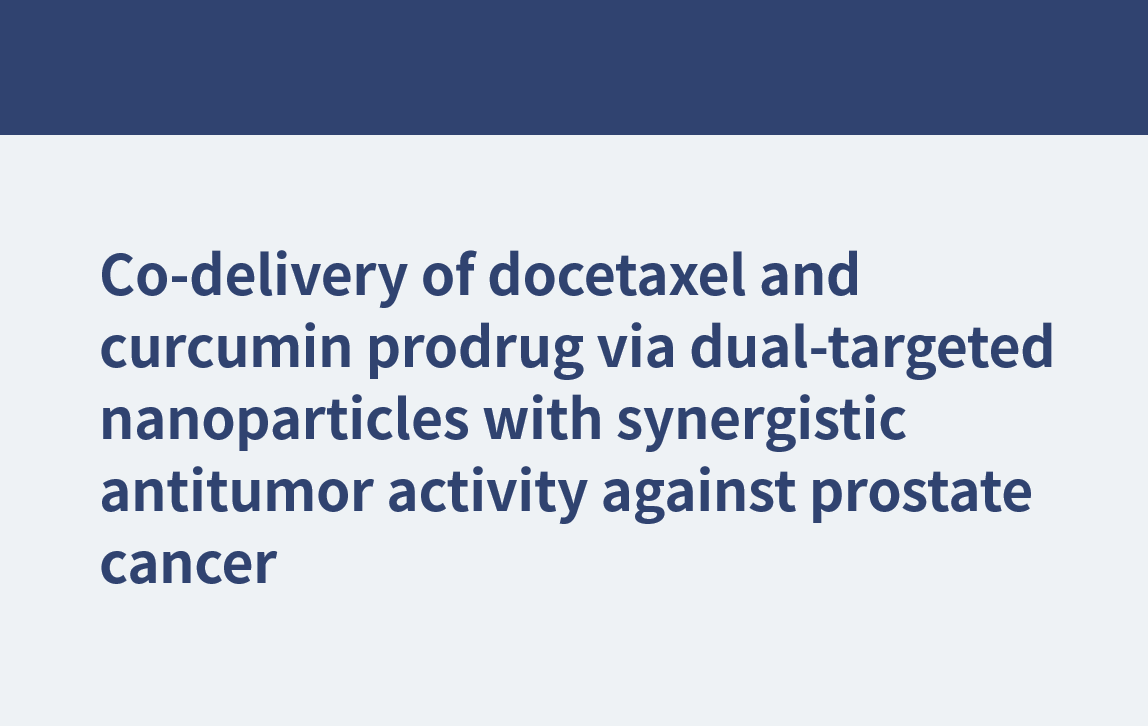 Administración conjunta de profármaco de docetaxel y curcumina a través de nanopartículas de doble diana con actividad antitumoral sinérgica contra el cáncer de próstata