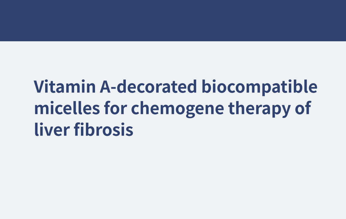 Micelas biocompatibles decoradas con vitamina A para la terapia quimiogénica de la fibrosis hepática