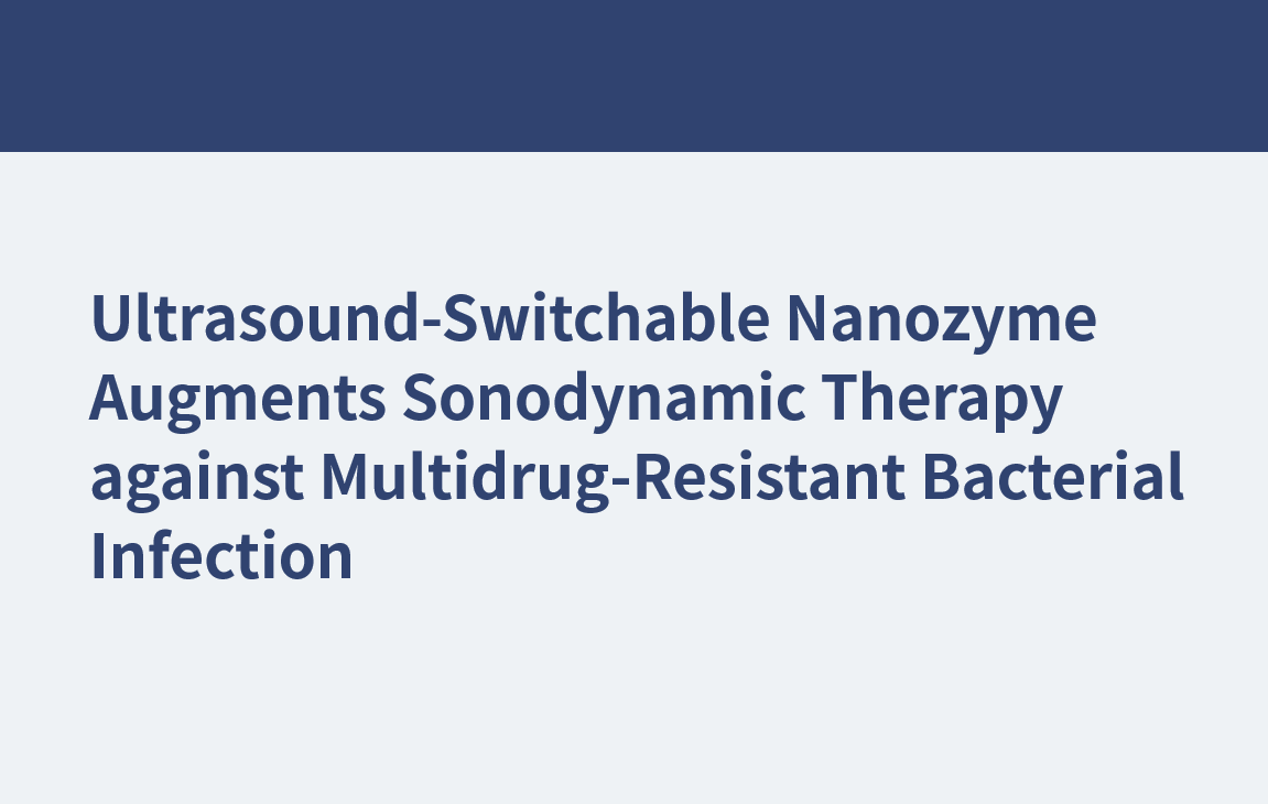 La nanozima conmutable por ultrasonido aumenta la terapia sonodinámica contra la infección bacteriana multirresistente