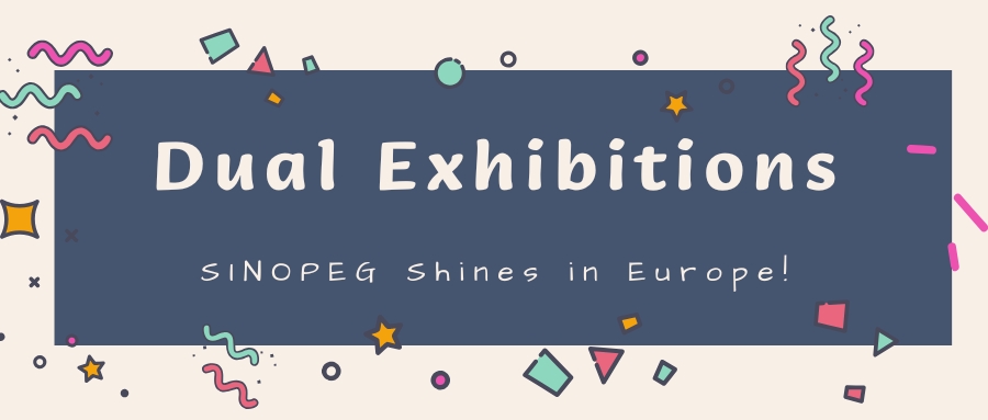 Riding the Waves, Connecting Globally | Dual Exhibitions, SINOPEG Shines in Europe!