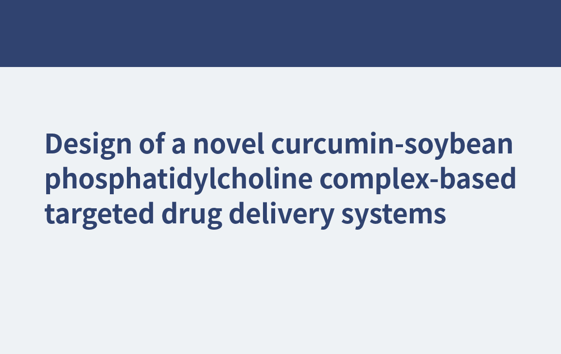 Diseño de un novedoso sistema de administración de fármacos dirigidos basado en el complejo de fosfatidilcolina de soja y curcumina