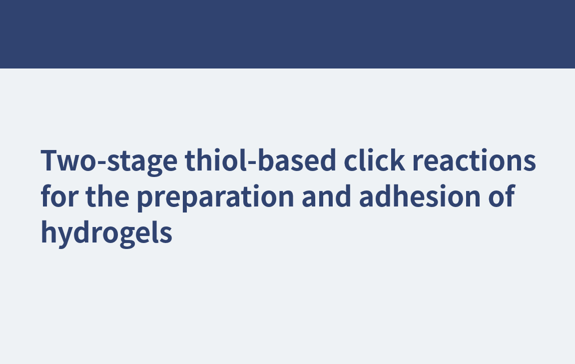 Reacciones clic en dos etapas basadas en tiol para la preparación y adhesión de hidrogeles