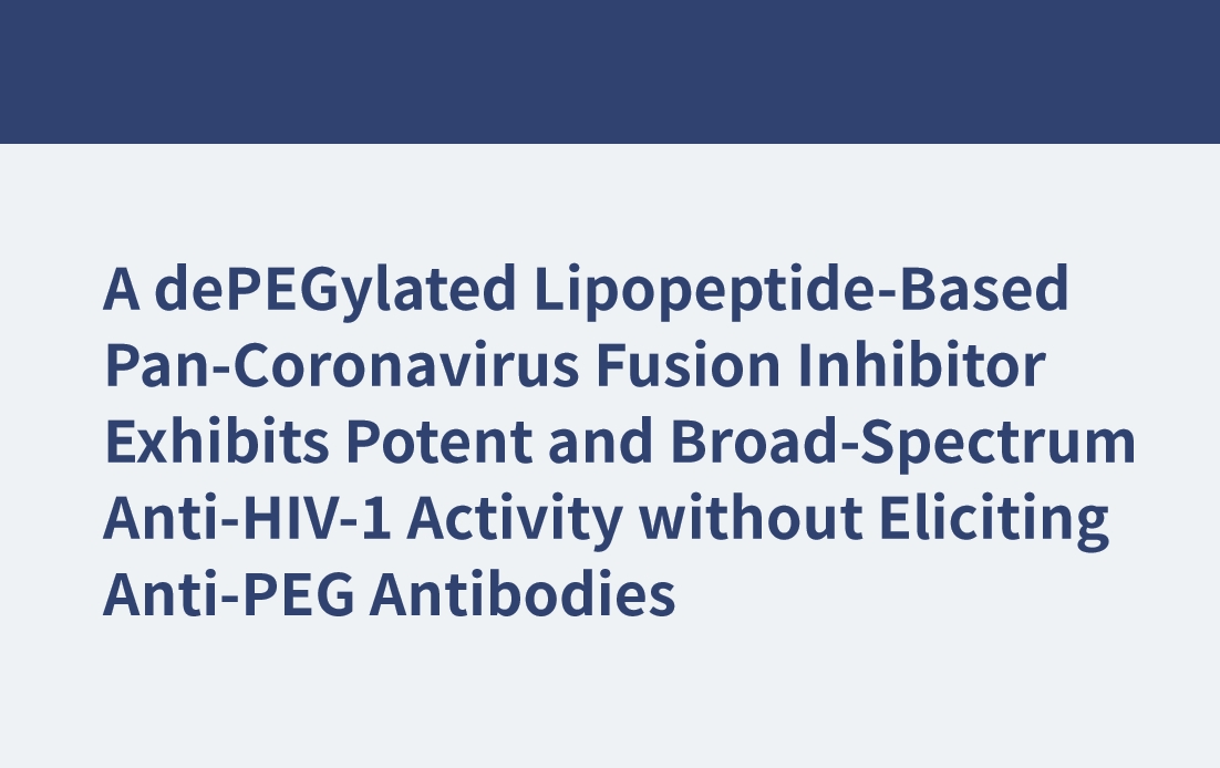 Un inhibidor de fusión de pan-coronavirus basado en lipopéptidos dePEGilados exhibe una actividad anti-VIH-1 potente y de amplio espectro sin provocar anticuerpos anti-PEG