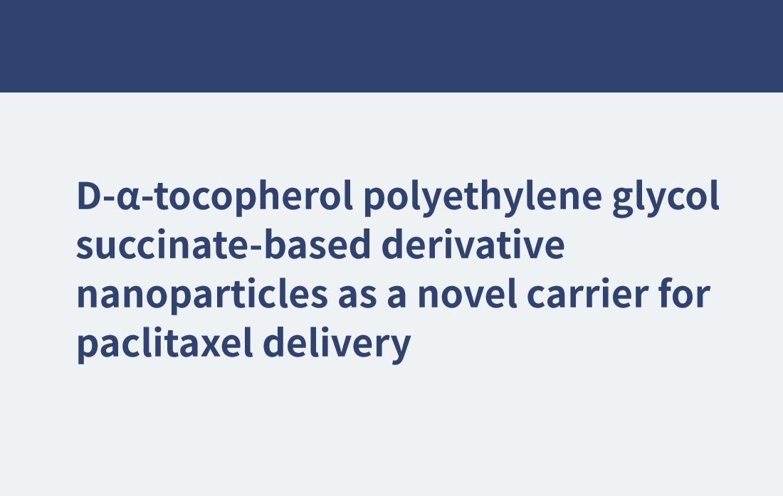 Nanopartículas derivadas a base de succinato de polietilenglicol de D-α-tocoferol como nuevo vehículo para la administración de paclitaxel