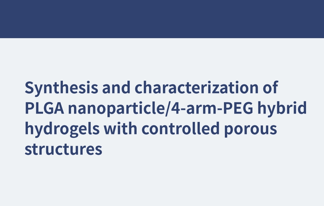 Síntesis y caracterización de hidrogeles híbridos de nanopartículas de PLGA / PEG de 4 brazos con estructuras porosas controladas.