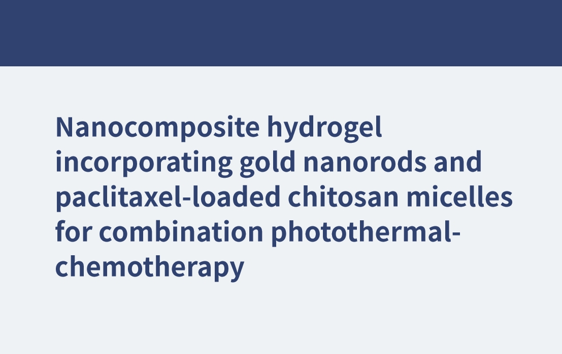 Hidrogel nanocompuesto que incorpora nanobarras de oro y micelas de quitosano cargadas de paclitaxel para combinación de quimioterapia fototérmica